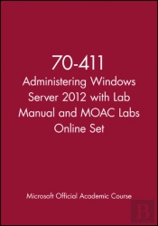 70-411 Administering Windows Server 2012 With Lab Manual And Moac Labs Online Set