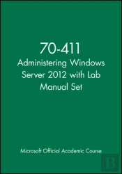 70-411 Administering Windows Server 2012 With Lab Manual Set