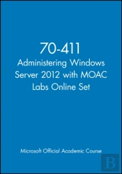 70-411 Administering Windows Server 2012 With Moac Labs Online Set