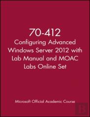 70-412 Configuring Advanced Windows Server 2012 With Lab Manual And Moac Labs Online Set