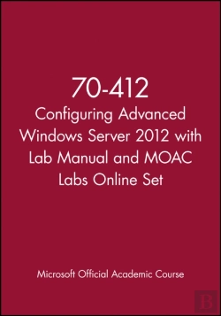 Bertrand.pt - 70-412 Configuring Advanced Windows Server 2012 With Lab Manual And Moac Labs Online Set