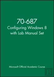 70-687 Configuring Windows 8 With Lab Manual Set