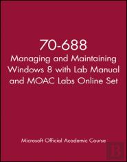 70-688 Managing And Maintaining Windows 8 With Lab Manual And Moac Labs Online Set