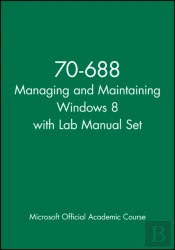 70-688 Managing And Maintaining Windows 8 With Lab Manual Set