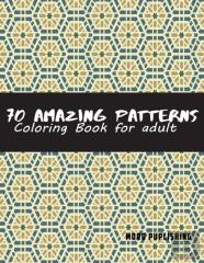 70 Amazing Patterns For Adult Coloring Book