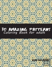 70 Amazing Patterns For Adult Coloring Book
