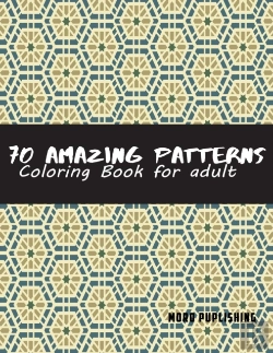 Bertrand.pt - 70 Amazing Patterns For Adult Coloring Book