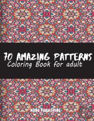 70 Amazing Patterns For Adult Coloring Book