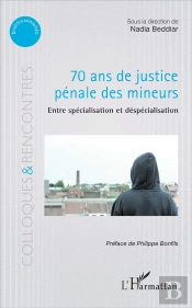 70 Ans De Justice Pénale Des Mineurs ; Entre Spécialisation Et Déspécialisation