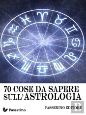 70 Cose Da Sapere Sull'Astrologia
