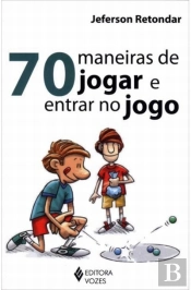 70 Maneiras de Jogar e Entrar no Jogo