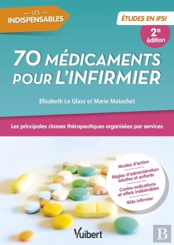 Bertrand.pt - 70 Médicaments Pour L'Infirmier : Études En Ifsi ; Les Principales Classes Thérapeutiques Organisées