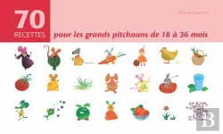 Bertrand.pt - 70 Recettes Pour Les Grands Pitchouns De 18 À 36 Mois