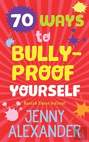 70 Ways To Bully-Proof Yourself