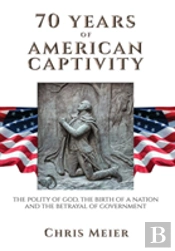 70 Years Of American Captivity