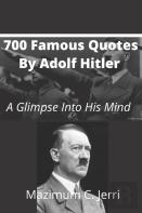 700 Famous Quotes By Adolf Hitler