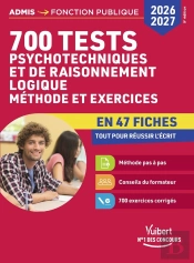 700 Tests Psychotechniques Et De Raisonnement Logique - Méthode Et Exercices En Fiches - Concours 2026-2027 : Catégories A, B Et C