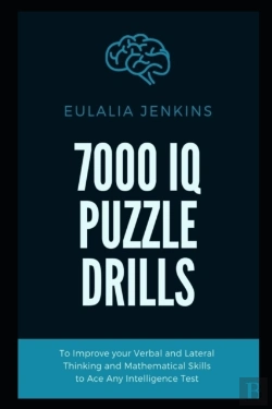 Bertrand.pt - 7000 Iq Puzzle Drills To Improve Your Verbal And Lateral Thinking And Mathematical Skills To Ace Any Intelligence Test