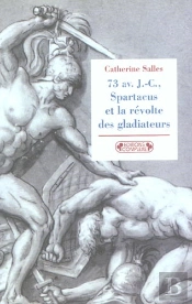 73 Av. J-C, Spartacus Et La Revolte Des Gladiateurs