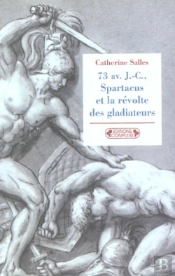 Bertrand.pt - 73 Av. J-C, Spartacus Et La Revolte Des Gladiateurs