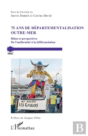 75 Ans De Départementalisation Outre-Mer : Bilan Et Perspectives, De L'Uniformité À La Différenciation
