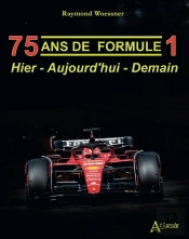 75 Ans De Formule 1 : Hier - Aujourd'Hui - Demain