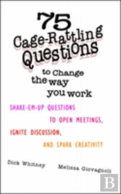75 Cage-Rattling Questions To Change The Way You Work