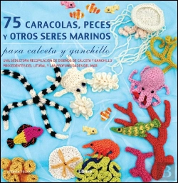 Bertrand.pt - 75 Caracolas, Peces Y Otros Seres Marinos Para Calceta Y Ganchillo