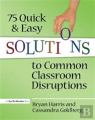 75 Quick And Easy Solutions To Common Classroom Disruptions