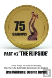 75 Shadows: Part #2 'The Flipside'
