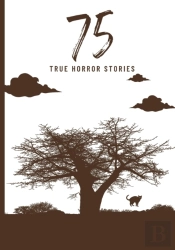 75 True Horror Stories