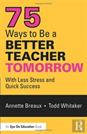 75 Ways To Be A Better Teacher Tomorrow
