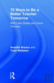 75 Ways To Be A Better Teacher Tomorrow