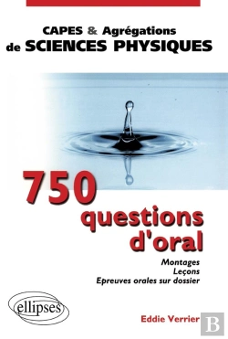 Bertrand.pt - 750 Questions D'Oral - Montages Leçons Epreuves Orales Sur Dossier Pour Le Capes Et L'Agrégation De Sciences Physiques