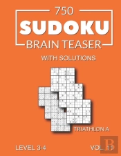 750 Sudoku Brain Teaser Triathlon A With Solutions