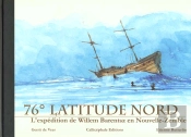 76° Latitude Nord ; L'Expédition De Willem Barentsz En Nouvelle Zélande