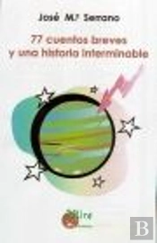 77 Cuentos Breves Y Una Historia Interminable