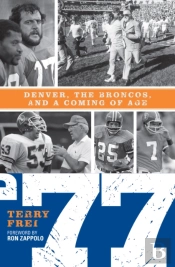77: Denver, The Broncos, And A Coming Of Age