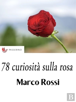 Bertrand.pt - 78 Curiosità Sulla Rosa