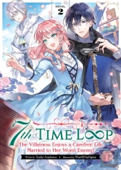 7th Time Loop: The Villainess Enjoys A Carefree Life Married To Her Worst Enemy! (Light Novel) Vol. 2