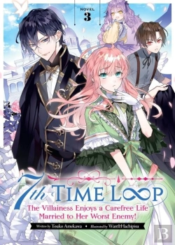 Bertrand.pt - 7th Time Loop: The Villainess Enjoys A Carefree Life Married To Her Worst Enemy! (Light Novel) Vol. 3