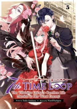Bertrand.pt - 7th Time Loop: The Villainess Enjoys A Carefree Life Married To Her Worst Enemy! (Light Novel) Vol. 5