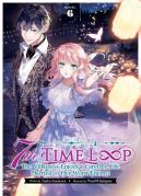 7th Time Loop: The Villainess Enjoys A Carefree Life Married To Her Worst Enemy! (Light Novel) Vol. 6