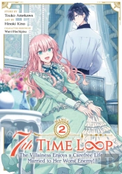 7th Time Loop: The Villainess Enjoys A Carefree Life Married To Her Worst Enemy! (Manga) Vol. 2