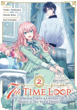 Bertrand.pt - 7th Time Loop: The Villainess Enjoys A Carefree Life Married To Her Worst Enemy! (Manga) Vol. 2