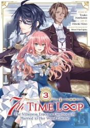 7th Time Loop: The Villainess Enjoys A Carefree Life Married To Her Worst Enemy! (Manga) Vol. 3