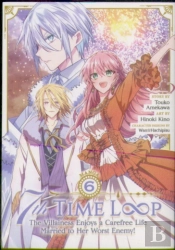 7th Time Loop: The Villainess Enjoys A Carefree Life Married To Her Worst Enemy! (Manga) Vol. 6