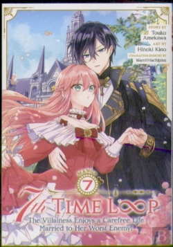 Bertrand.pt - 7th Time Loop: The Villainess Enjoys A Carefree Life Married To Her Worst Enemy! (Manga) Vol. 7