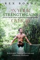 7x Your Strength Gains Even If You'Re A Man, Women Or Clueless Beginner Over 50