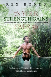 7x Your Strength Gains Even If You'Re A Man, Women Or Clueless Beginner Over 50
